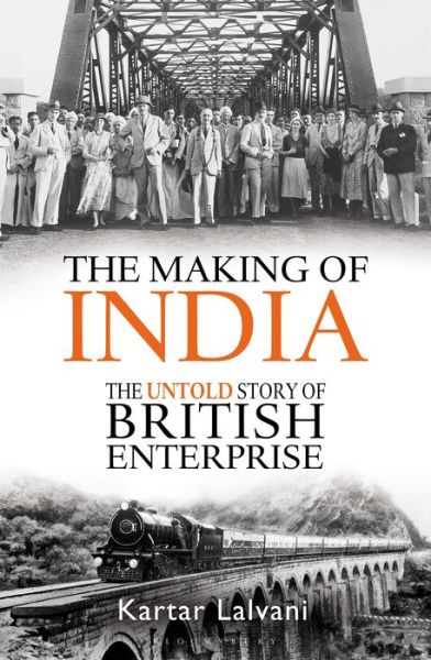 Cover for Kartar Lalvani · The Making of India: The Untold Story of British Enterprise (Hardcover Book) (2016)