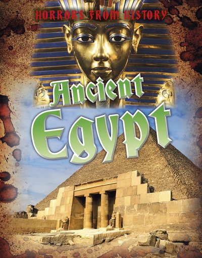 Ancient Egypt - Horrors from History - Louise Spilsbury - Libros - Capstone Global Library Ltd - 9781474777827 - 28 de mayo de 2020
