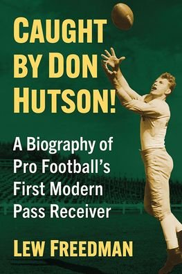 Cover for Lew Freedman · Caught by Don Hutson!: A Biography of Pro Football's First Modern Receiver (Paperback Bog) (2022)