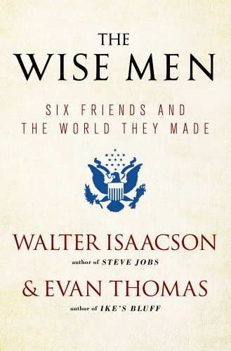 Cover for Walter Isaacson · The Wise Men: Six Friends and the World They Made (Paperback Book) [Reissue edition] (2013)