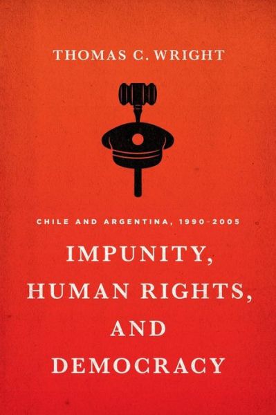 Cover for Thomas C. Wright · Impunity, Human Rights, and Democracy: Chile and Argentina, 1990-2005 (Taschenbuch) (2014)