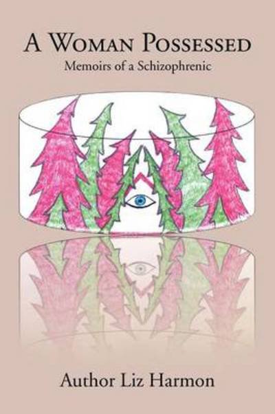 Liz Harmon · A Woman Possessed: Memoirs of a Schizophrenic (Paperback Bog) (2012)