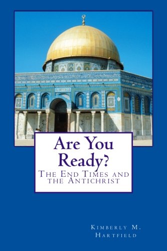 Kimberly M. Hartfield · Are You Ready?: the End Times and the Antichrist (Paperback Book) (2012)