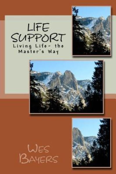 Cover for Wes Bayers · Life Support Living Life- the Master's Way (Pocketbok) (2012)