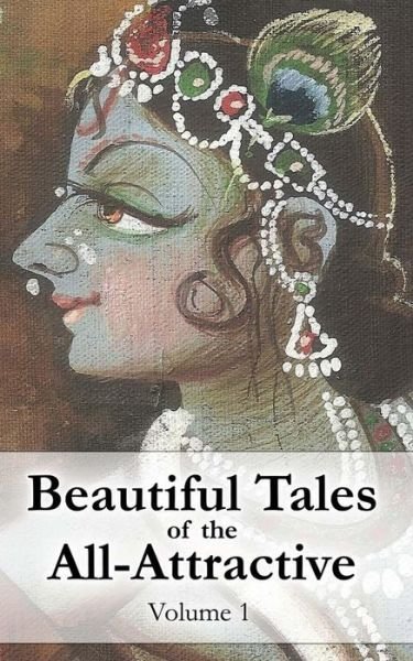 Cover for Vraja Kishor · Beautiful Tales of the All-attractive: Srimad Bhagavatam's First Canto (Paperback Bog) (2013)