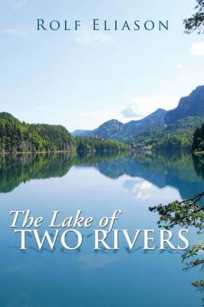 Cover for Rolf Eliason · The Lake of Two Rivers (Paperback Book) (2013)