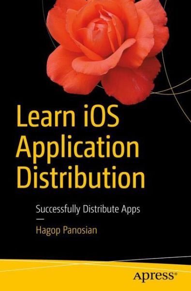 Cover for Hagop Panosian · Learn iOS Application Distribution: Successfully Distribute Apps (Paperback Book) [1st edition] (2017)