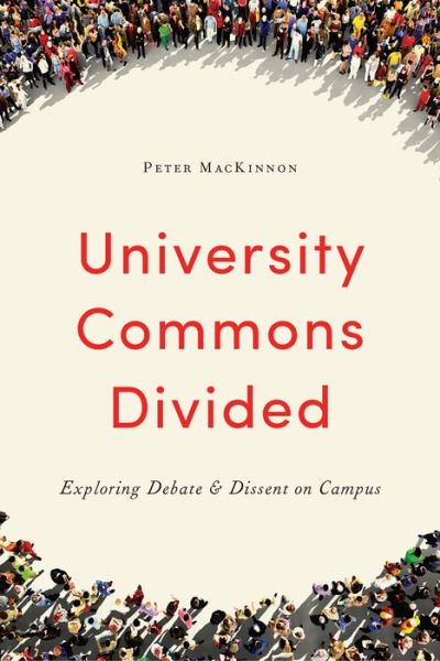 Cover for Peter MacKinnon · University Commons Divided: Exploring Debate &amp; Dissent on Campus - UTP Insights (Paperback Book) (2018)