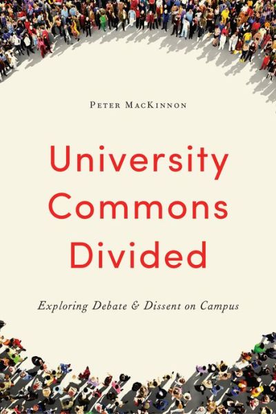 University Commons Divided: Exploring Debate & Dissent on Campus - UTP Insights - Peter MacKinnon - Livros - University of Toronto Press - 9781487522827 - 23 de janeiro de 2018