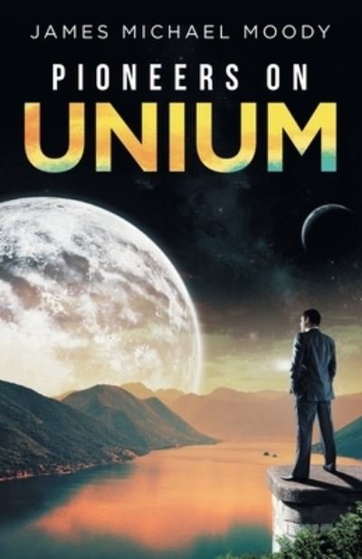 Cover for James Michael Moody · Pioneers on Unium (Paperback Book) (2019)