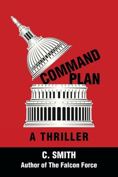 Command Plan - C. Smith - Livros - AuthorHouse - 9781491804827 - 17 de setembro de 2013