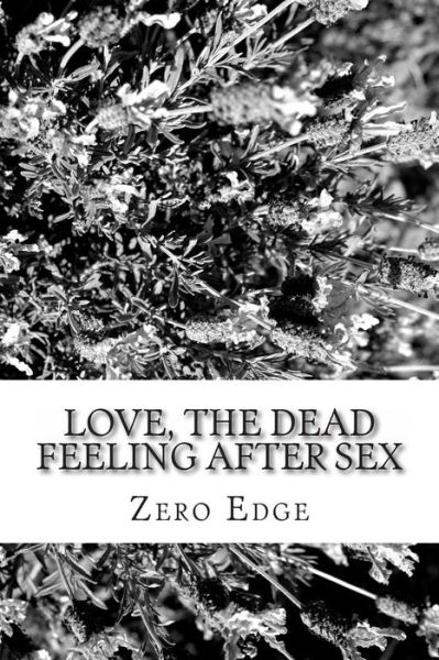 Cover for Zero Edge · Love, the Dead Feeling After Sex (Paperback Book) (2013)