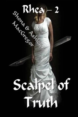 Cover for Ashley Macgregor · Rhea 2 - Scalpel of Truth (Volume 2) (Paperback Book) (2014)