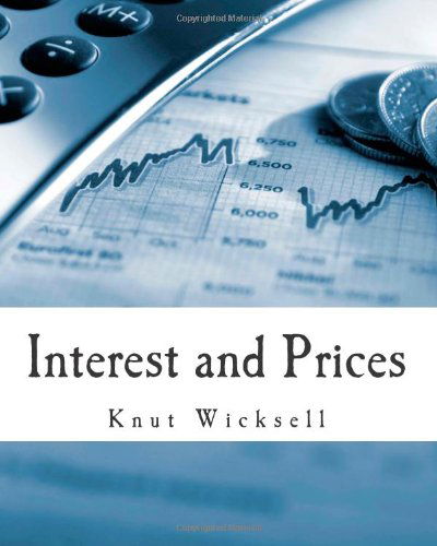 Cover for Knut Wicksell · Interest and Prices (Large Print Edition): a Study of the Causes Regulating the Value of Money (Paperback Book) [Lrg edition] (2014)