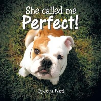 Cover for Lywanna Ward · She Called Me Perfect! (Pocketbok) (2014)