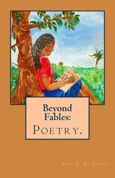 Cover for Ms Amy J W Jones · Beyond Fables: Poetry (Paperback Book) (2014)