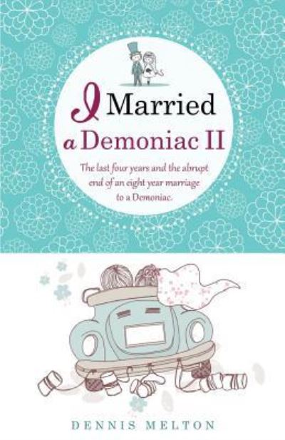 I Married a Demoniac II - Dennis Melton - Książki - Xulon Press - 9781498467827 - 31 marca 2016