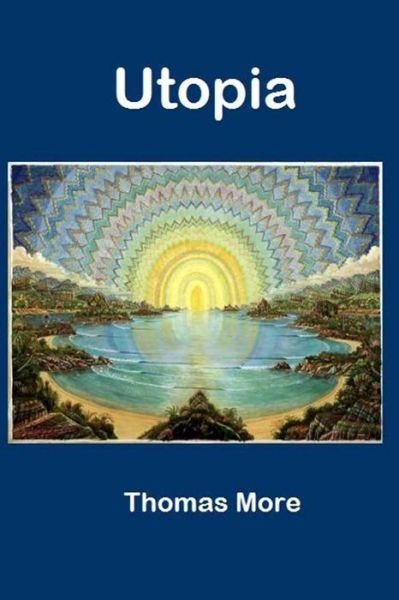 Utopia - Thomas More - Kirjat - Createspace - 9781500324827 - keskiviikko 25. kesäkuuta 2014