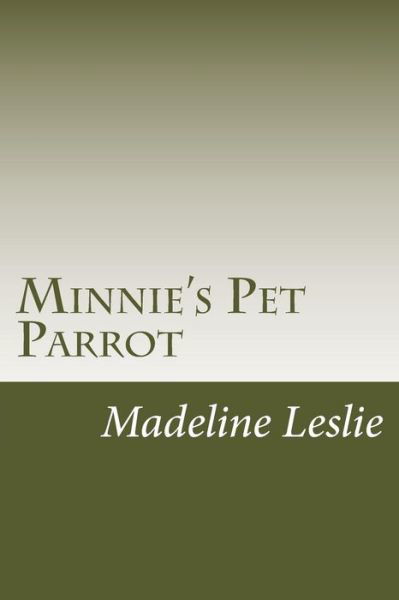 Cover for Madeline Leslie · Minnie's Pet Parrot (Paperback Bog) (2014)