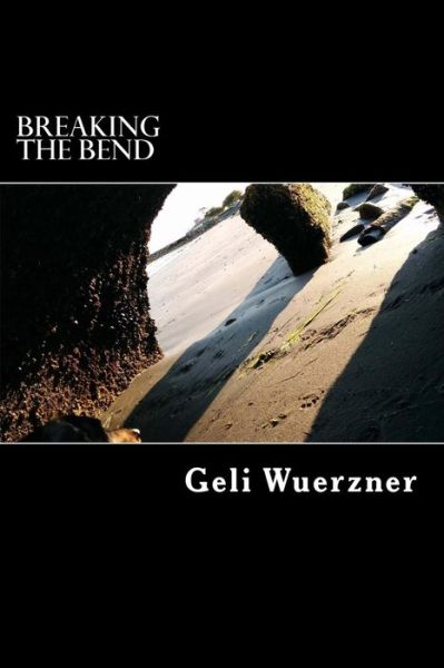 Cover for Geli Wuerzner · Breaking the Bend (Taschenbuch) (2014)