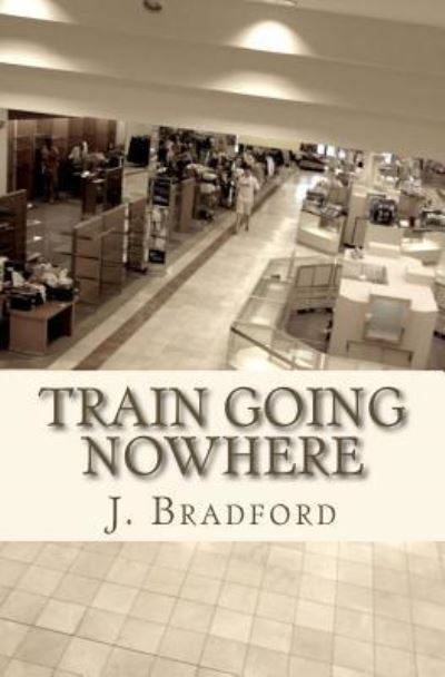 Cover for J Bradford · Train Going Nowhere (Paperback Book) (2005)