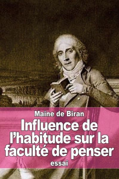 Cover for Maine De Biran · Influence De L'habitude Sur La Faculte De Penser (Paperback Book) (2015)