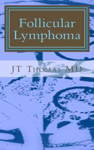 Cover for Jt Thomas Md · Follicular Lymphoma: Fast Focus Study Guide (Paperback Book) (2015)