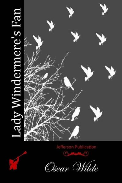 Lady Windermere's Fan - Oscar Wilde - Books - Createspace - 9781512006827 - May 2, 2015