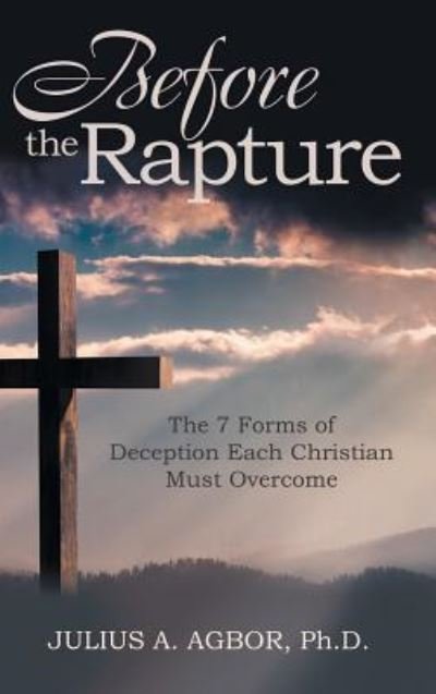 Julius A Agbor · Before the Rapture (Hardcover Book) (2017)
