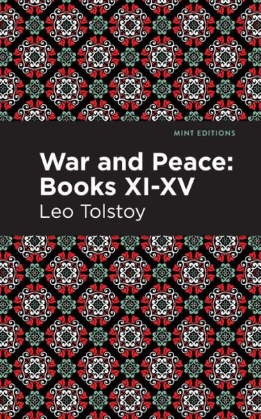 War and Peace Books XI - XV - Mint Editions - Leo Tolstoy - Libros - Graphic Arts Books - 9781513281827 - 5 de agosto de 2021