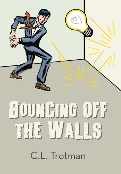 Cover for C L Trotman · Bouncing off the Walls (Gebundenes Buch) (2018)