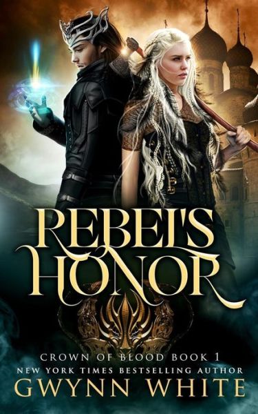 Cover for Gwynn White · Rebel's Honor (Crown of Blood) (Volume 1) (Book) (2016)