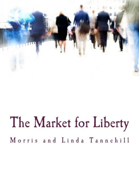 Cover for Morris Tannehill · The Market for Liberty (Paperback Book) (2015)