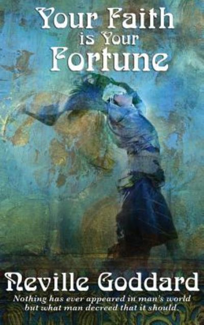 Cover for Neville Goddard · Your Faith Is Your Fortune (Hardcover bog) (2018)