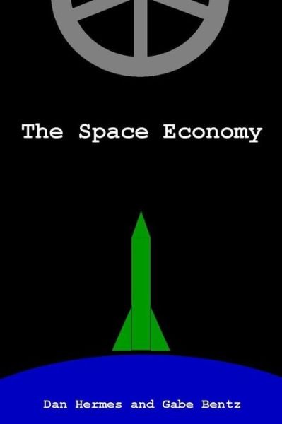 Cover for Gabe Bentz · The Space Economy (Paperback Book) (2015)