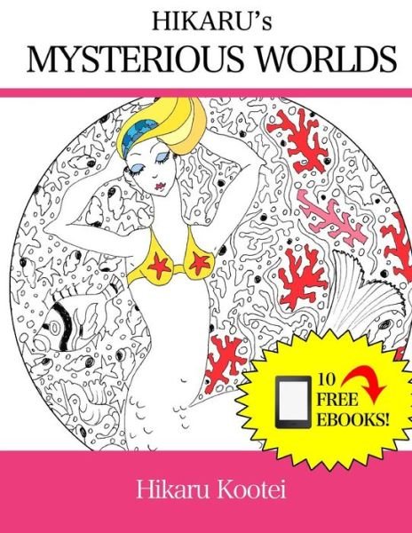 Cover for Hikaru Kootei · Hikaru's Mysterious Worlds: Art Therapy: Relieve Stress by Being Creative (Taschenbuch) (2015)