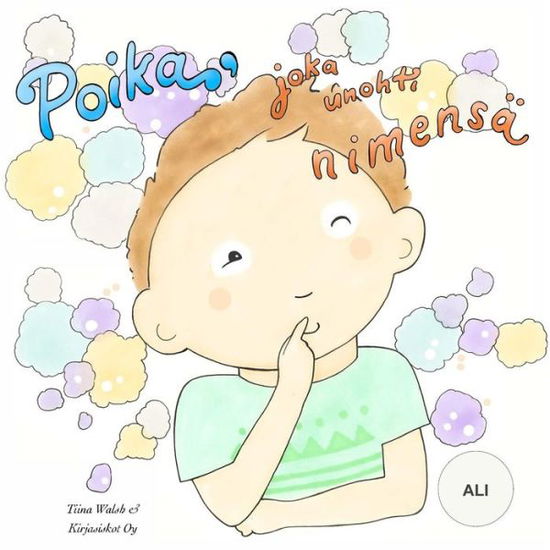 Cover for Tiina Walsh · Poika, joka unohti nimensa ALI (Paperback Book) (2016)