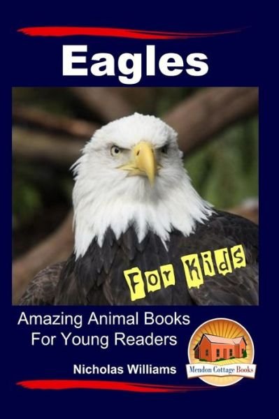 Cover for Nicholas Williams · Eagles for Kids Amazing Animal Books for Young Readers (Pocketbok) (2015)