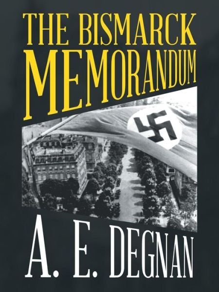Cover for A E Degnan · The Bismarck Memorandum (Pocketbok) (2016)