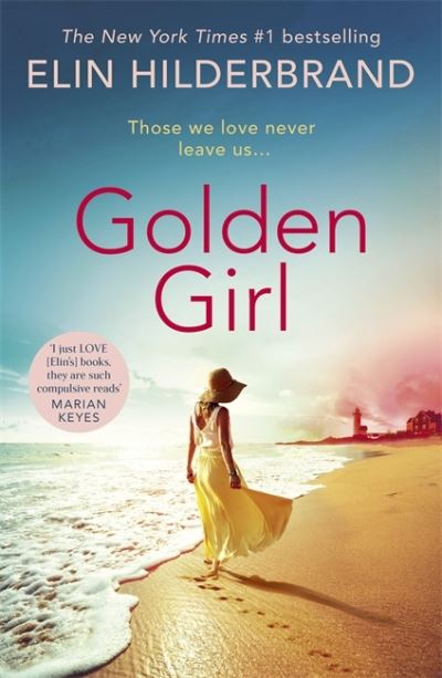 Cover for Elin Hilderbrand · Golden Girl: The perfect escapist summer read from the #1 bestseller and author of THE PERFECT COUPLE, now a major Netflix series (Paperback Book) (2022)