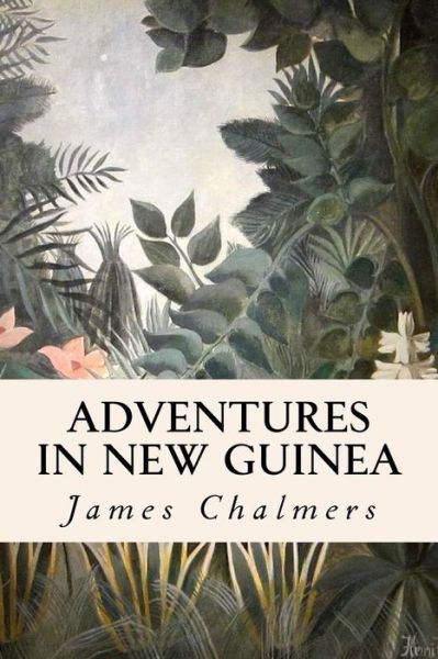 Cover for James Chalmers · Adventures in New Guinea (Taschenbuch) (2016)