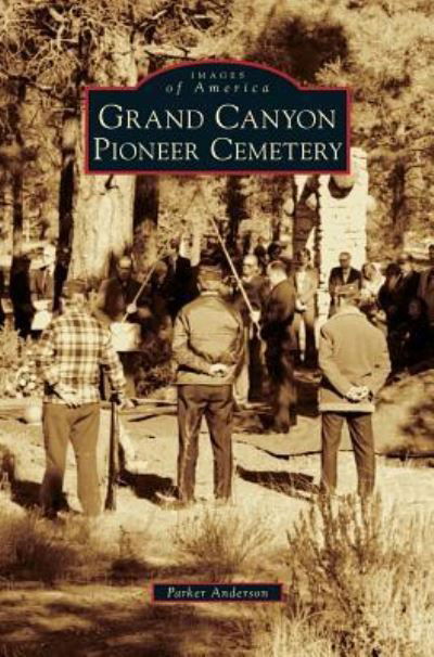 Cover for Parker Anderson · Grand Canyon Pioneer Cemetery (Inbunden Bok) (2015)