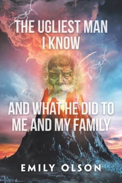 Cover for Emily Olson · The Ugliest Man I Know and What He Did to Me and My Family (Paperback Book) (2018)
