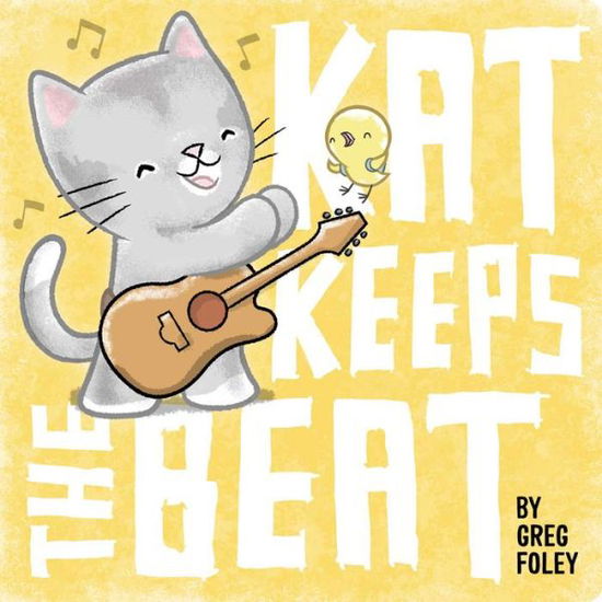 Cover for Greg Foley · Kat Keeps the Beat (Board book) (2019)