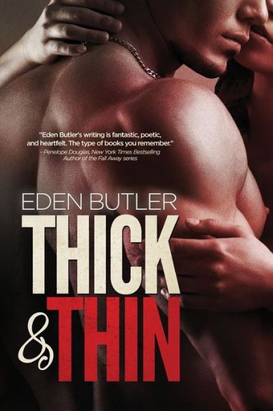 Thick & Thin - Eden Butler - Książki - Createspace Independent Publishing Platf - 9781535384827 - 25 lipca 2016