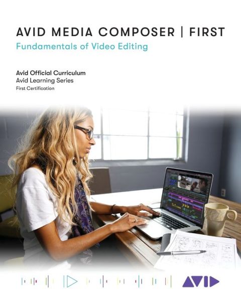 Cover for Avid Technology · Avid Media Composer | First: Fundamentals of Video Editing (Paperback Book) (2021)