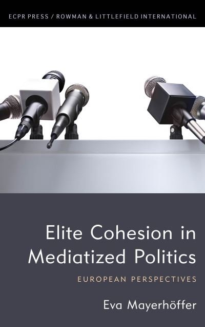Cover for Eva Mayerhoffer · Elite Cohesion in Mediatized Politics: European Perspectives (Paperback Book) (2021)