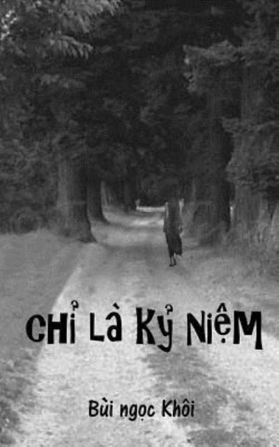 Cover for Khoi Ngoc Bui · Chi La KY Niem (Paperback Book) (2016)