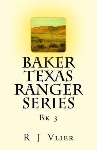 Cover for R J Vlier · Baker Texas Ranger Series Bk3 (Paperback Book) (2017)