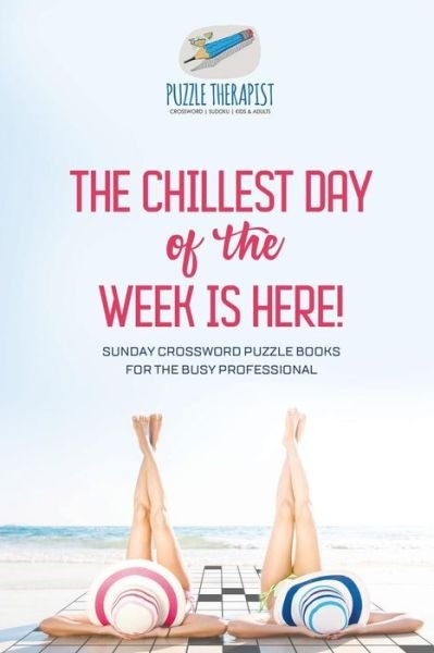 Cover for Puzzle Therapist · The Chillest Day of the Week is Here! - Sunday Crossword Puzzle Books for the Busy Professional (Paperback Book) (2017)